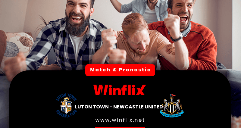 Pronostic Luton Town Newcastle United