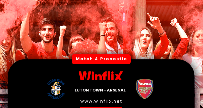 Pronostic Luton Town Arsenal