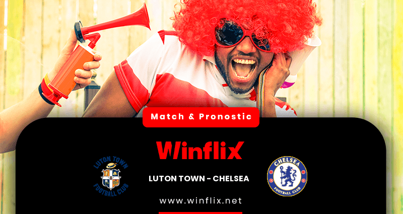 Pronostic Luton Town Chelsea