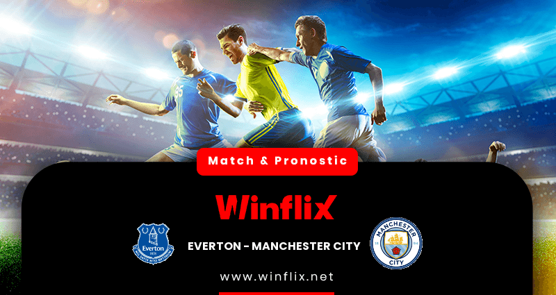 Pronostic Everton Manchester City