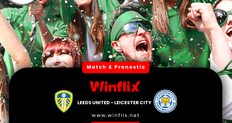 Pronostic Leeds United Leicester City