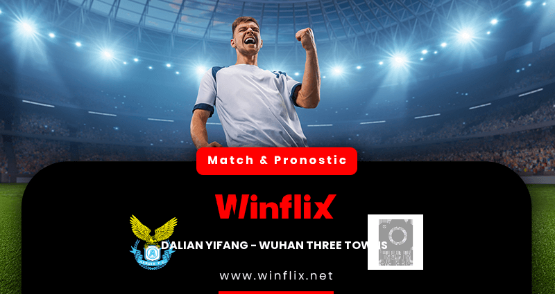 Pronostic Dalian Yifang Wuhan Three Towns