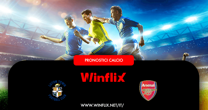 Pronostici Luton Arsenal